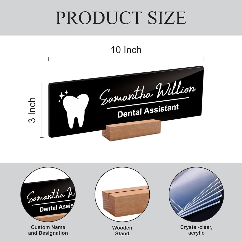 Black acrylic name plate with white tooth icon, 10 inch size, name script, “Dental Assistant”, wood stand